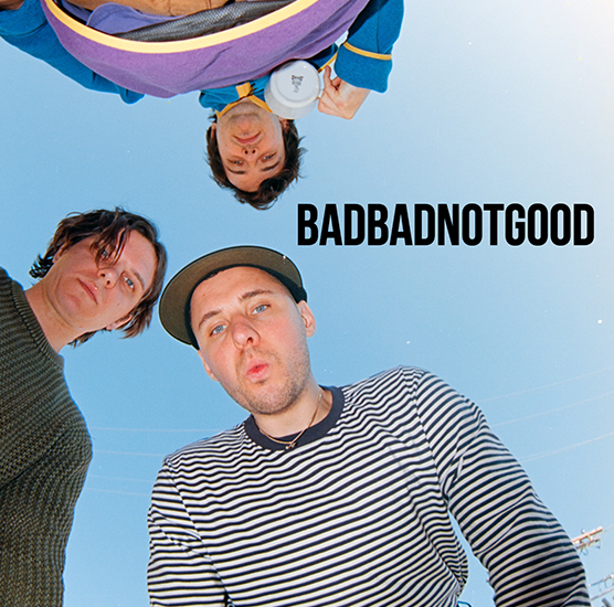 BADBADNOTGOOD